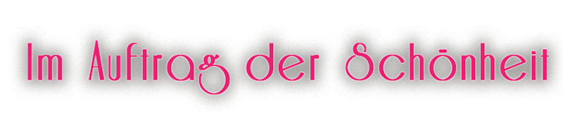 Im Auftrag der Schönheit
